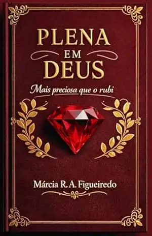 Plena em Deus: Mais Preciosa que o Rubi – Marcia Figueiredo