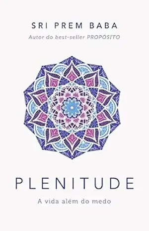 Plenitude: A vida além do medo – Sri Prem Baba