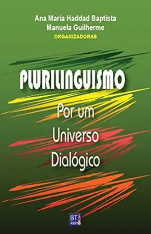 Plurilinguismo: Por um universo dialógico - Ana Maria Haddad Baptista