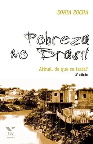 Pobreza no Brasil: afinal, de que se trata? – Sonia Maria Rodrigues da Rocha