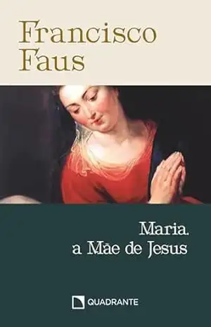 Pocket Maria, a Mãe de Jesus – 3ª Edição – Coleção Francisco Faus – Francisco Faus