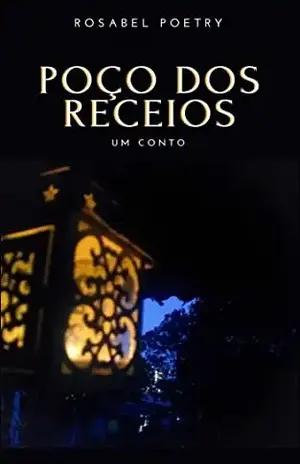 Poço dos Receios: Um Conto – Rosabel Poetry