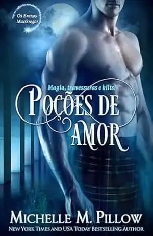 Poções de Amor (Os Bruxos MacGregor Livro 1) – Michelle M. Pillow