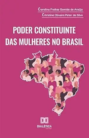 Poder Constituinte das Mulheres no Brasil – Christine Oliveira Peter da Silva