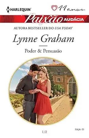 Poder & Persuasão (Harlequin Paixão Audácia Livro 5) – Lynne Graham