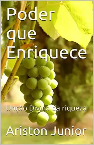 Poder que Enriquece: Unção Divina da riqueza (Prosperidade Livro 3) – Ariston Junior
