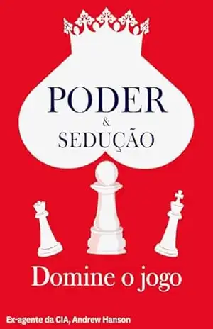 Poder & Sedução – Domine o Jogo – Andrew Hanson