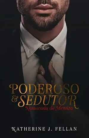 Poderoso e Sedutor: Namorada de Mentira - Katherine  J. Fellan 