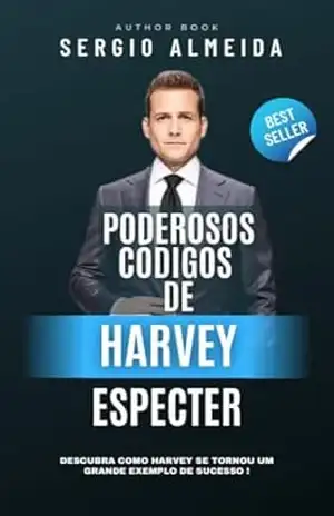 PODEROSOS CODIGOS DE HARVEY ESPECTER: DESCUBRA COMO HARVEY SE TORNOU UM ADVOGADO DE SUCESSO! – Sérgio almeida