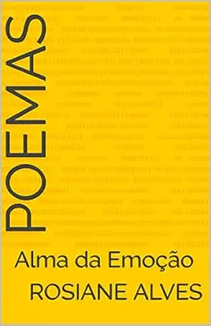 Poemas: Alma da Emoção – Rosiane Alves
