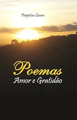 Poemas Amor e Gratidão – Perpetua Coura
