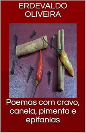 Poemas com cravo, canela, pimenta e epifanias – Erdevaldo Oliveira