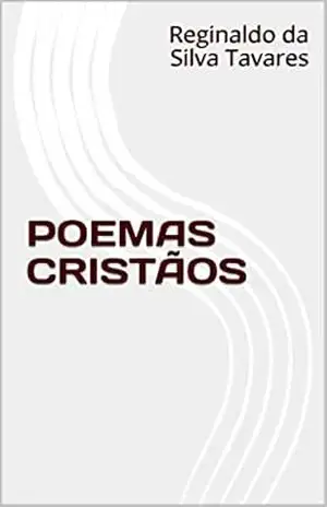 POEMAS CRISTÃOS - Reginaldo da Silva Tavares