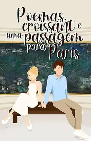Poemas, Croissant e uma Passagem para Paris (Dentre livros e cafés, um amor Livro 2) – Isabella Quagliarelli Karp Galhanone
