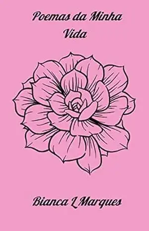 Poemas da Minha Vida - Bianca  Marques