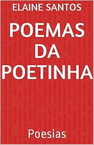 Poemas da Poetinha: Poesias – Elaine  Santos