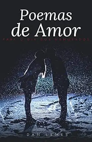 Poemas de Amor: Para o dia dos namorados – Dan  Lemes