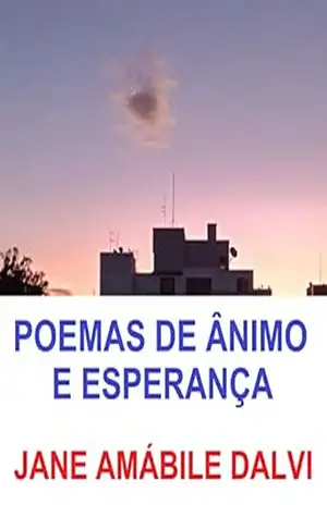 POEMAS DE ÂNIMO E ESPERANÇA – JANE AMÁBILE DALVI