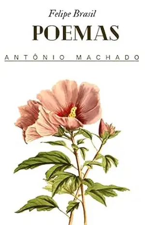 Poemas de Antônio Machado – Felipe Brasil