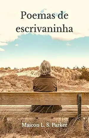 Poemas de escrivaninha – Maicon L. S. Parker
