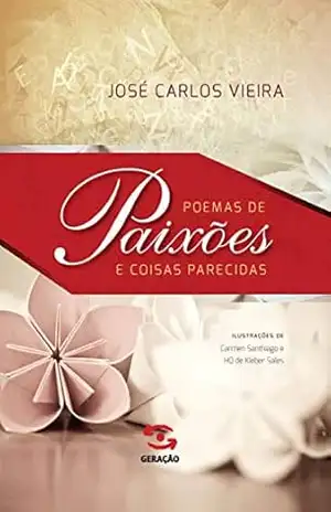 Poemas de paixões e coisas parecidas - José Carlos Vieira