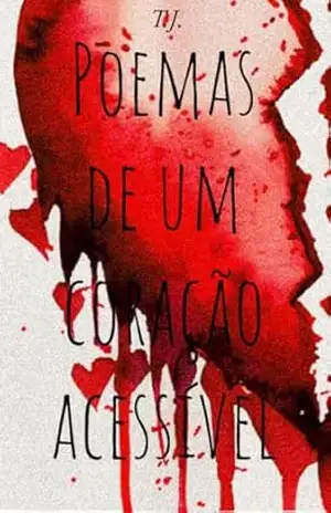 Poemas de um Coração Acessível - T J
