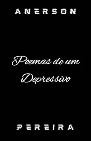 Poemas de um Depressivo – Anerson  Pereira