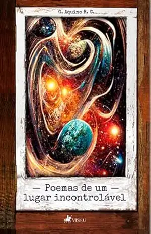 Poemas de um Lugar Incontrolável – G. Aquino R. C.