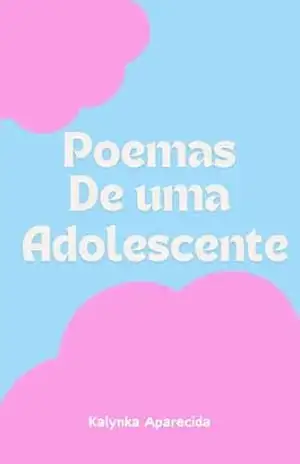 Poemas de uma adolescente – Kalynka Aparecida