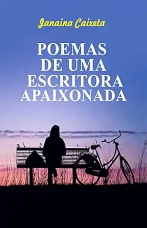 Poemas de uma escritora apaixonada – Janaina Caixeta