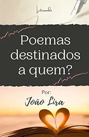 Poemas destinados a quem? - João Antônio de Sousa  Lira