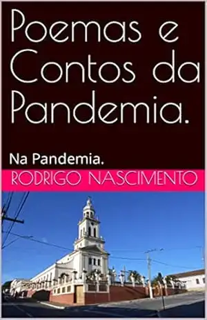 Poemas e Contos da Pandemia.: Na Pandemia. – Rodrigo  Nascimento