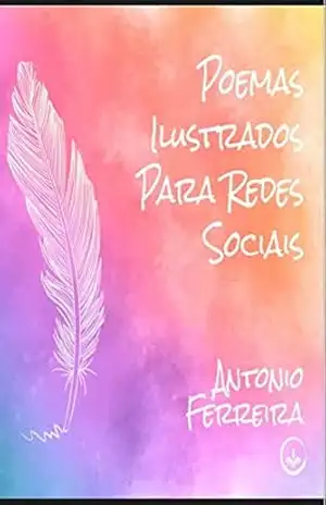 Poemas Ilustrados: Para redes sociais – Antônio Ferreira