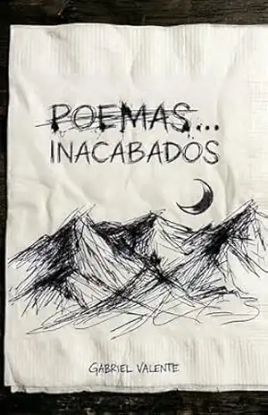 Poemas... inacabados - Gabriel Valente