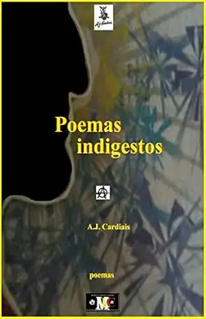 Poemas indigestos - A.J.  Cardiais