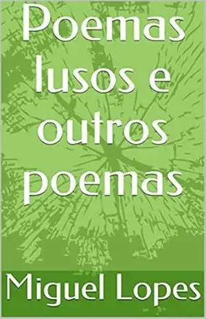 poemas lusos e outros poemas - Miguel Lopes