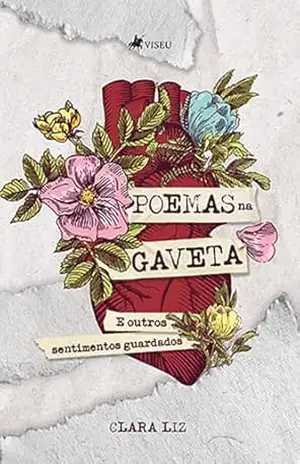 Poemas na gaveta: E outros sentimentos guardados - Clara Liz
