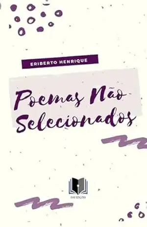 Poemas Não Selecionados – Eriberto Henrique