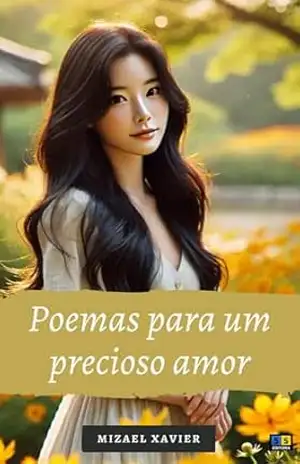 POEMAS PARA UM PRECIOSO AMOR: Poemas de amor – MIZAEL XAVIER