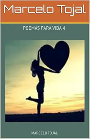 Poemas para vida 4 – Marcelo Tojal