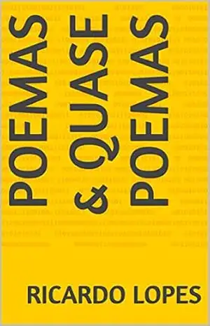 Poemas & Quase Poemas – Ricardo Lopes