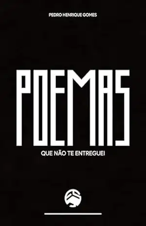 Poemas que não te entreguei – Pedro Gomes