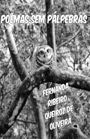 Poemas sem pálpebras - Fernanda  Ribeiro Queiroz de Oliveira