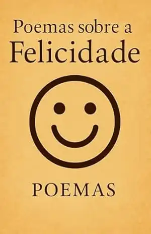 Poemas sobre a felicidade – Viviane  da Silva Sampaio