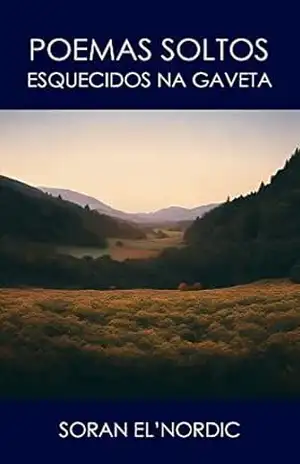 Poemas Soltos: Esquecidos na Gaveta – Soran El’Nordic
