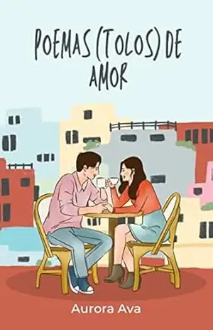 Poemas (tolos) de amor – Aurora Ava