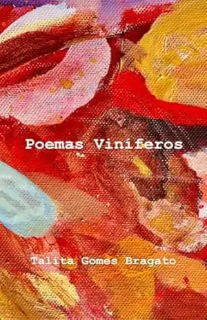 Poemas viníferos – Talita  Gomes Bragato
