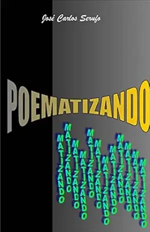 POEMATIZANDO – JOSE CARLOS SERUFO