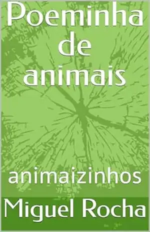 Poeminha de animais: animaizinhos – Miguel Rocha