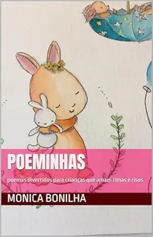 Poeminhas: poemas divertidos para crianças que amam rimas e risos – monica bonilha